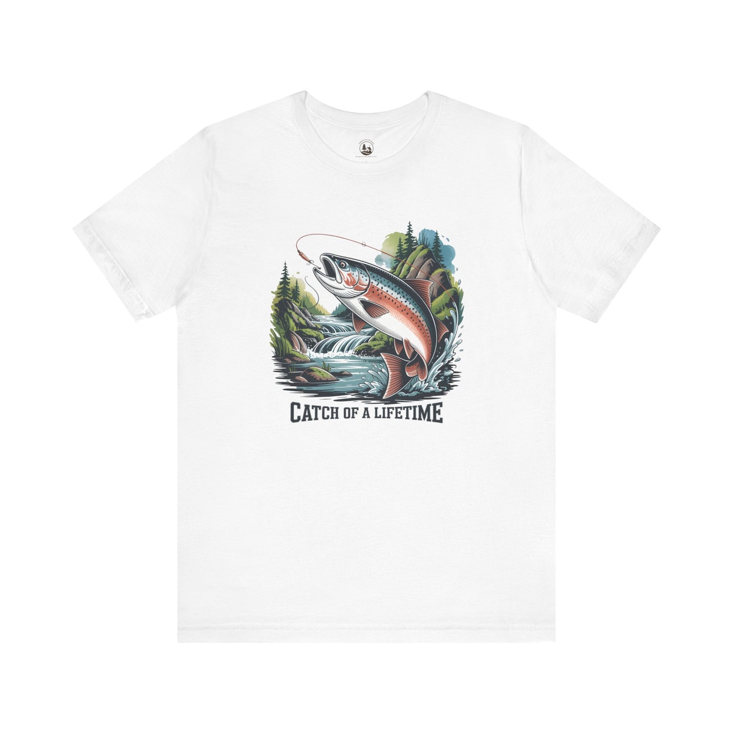 Catch of a Lifetime Fishing,  Outdoor Adventure Apparel, Gift for Fisherman, Nature Lover Shirt