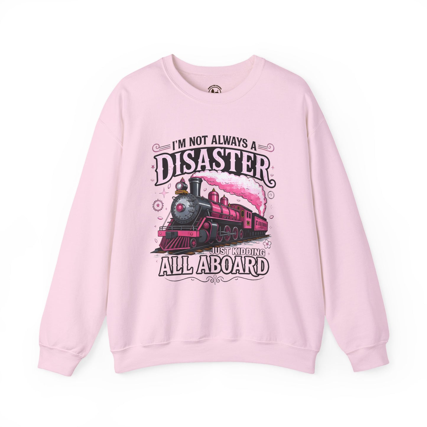 Funny Train Crewneck – “I’m Not Always a Disaster, Just Kidding All Aboard” Sweatshirt
