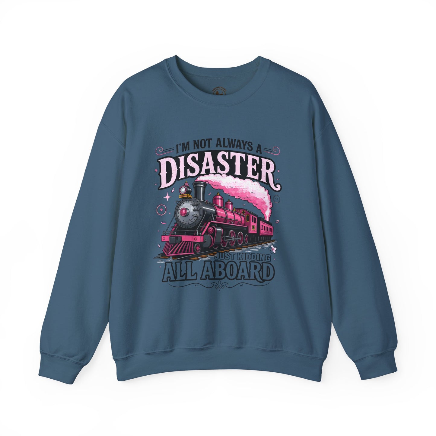 Funny Train Crewneck – “I’m Not Always a Disaster, Just Kidding All Aboard” Sweatshirt