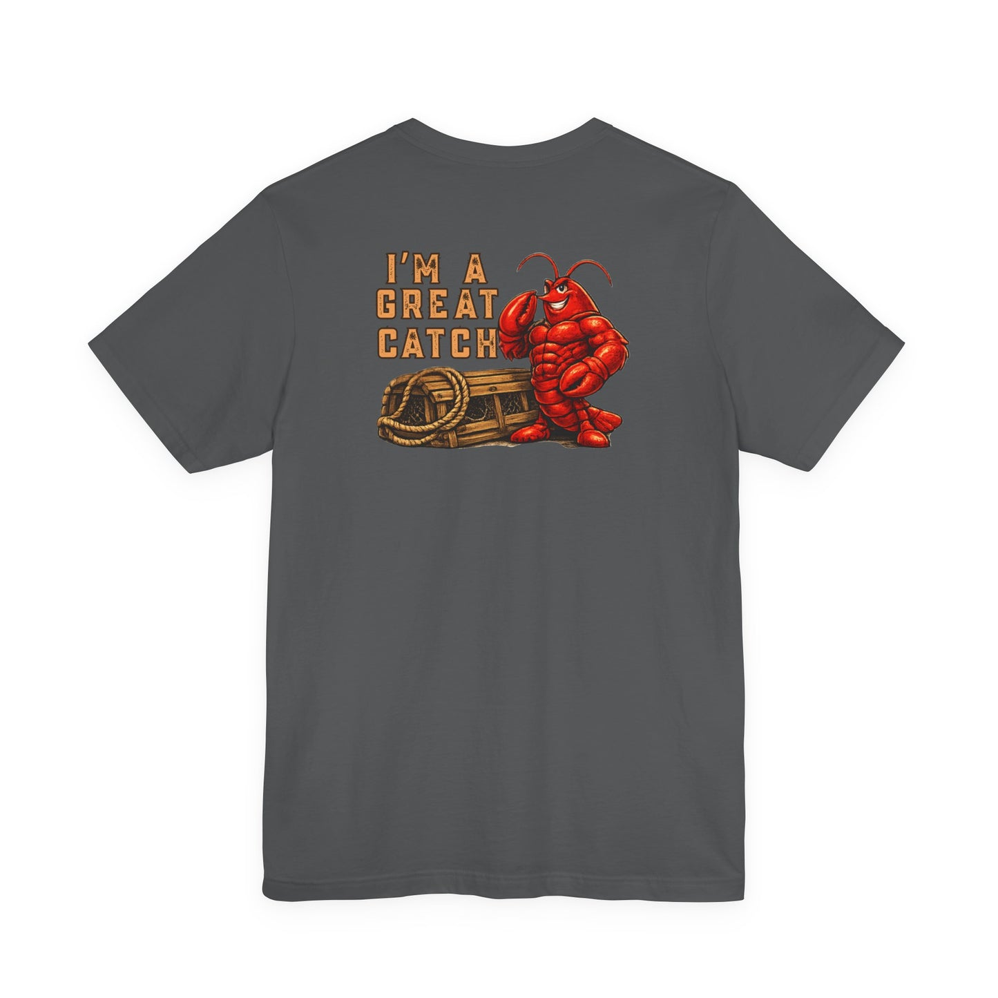 I’m A Great Catch Lobster T-Shirt,  Pinehaven Coastal Co.