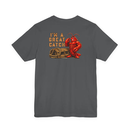 I’m A Great Catch Lobster T-Shirt,  Pinehaven Coastal Co.