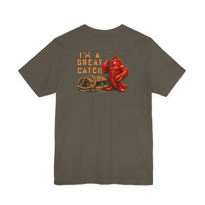 I’m A Great Catch Lobster T-Shirt,  Pinehaven Coastal Co.