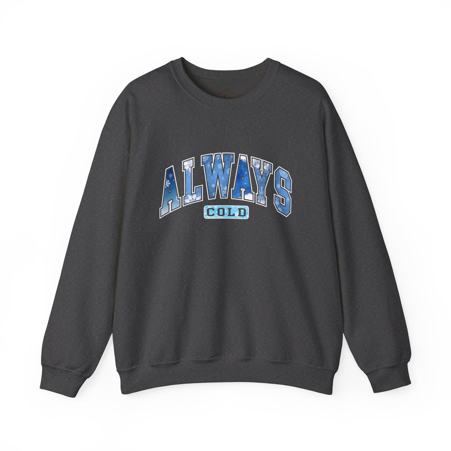 Always Cold Heavy Blend Crew Neck Sweatshirt