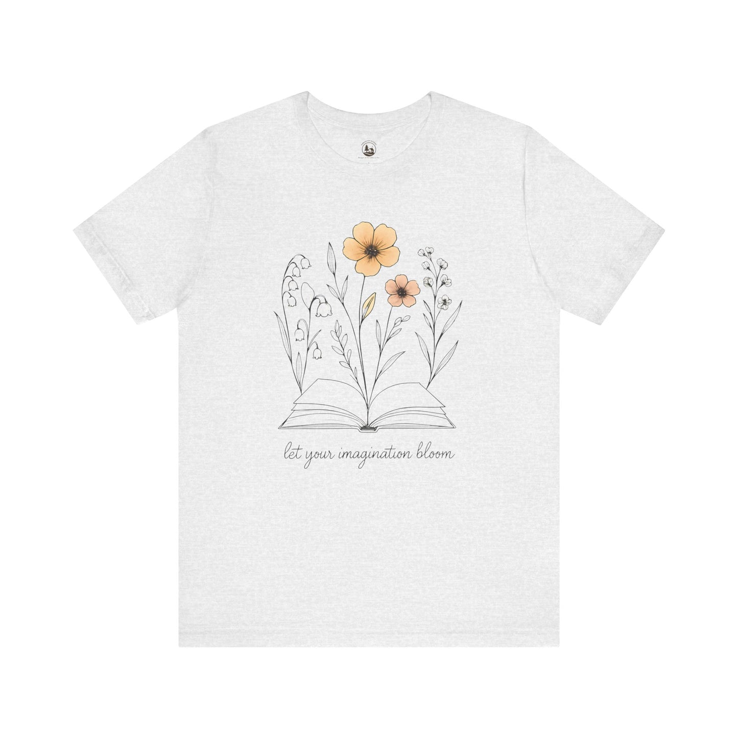 Floral Inspiration Tee - Let Your Imagination Bloom, Gift for Readers, Nature Lovers, Spring Fashion, Casual Everyday Wear, Gift for Artists
