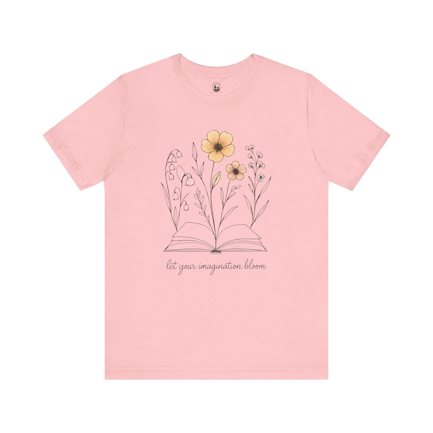 Floral Inspiration Tee - Let Your Imagination Bloom, Gift for Readers, Nature Lovers, Spring Fashion, Casual Everyday Wear, Gift for Artists