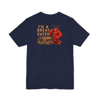 I’m A Great Catch Lobster T-Shirt,  Pinehaven Coastal Co.
