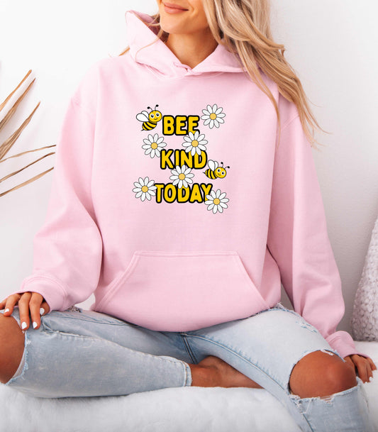 Bee Kind Today Hoodie, Inspirational Sweatshirt