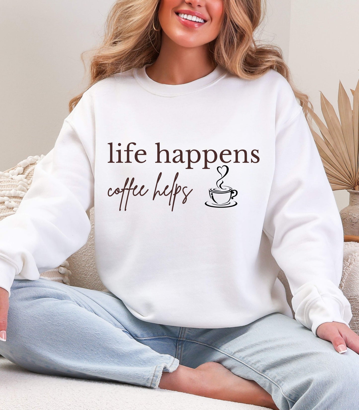 Life Happens Coffee Helps Sweatshirt