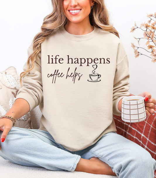 Life Happens Coffee Helps Sweatshirt