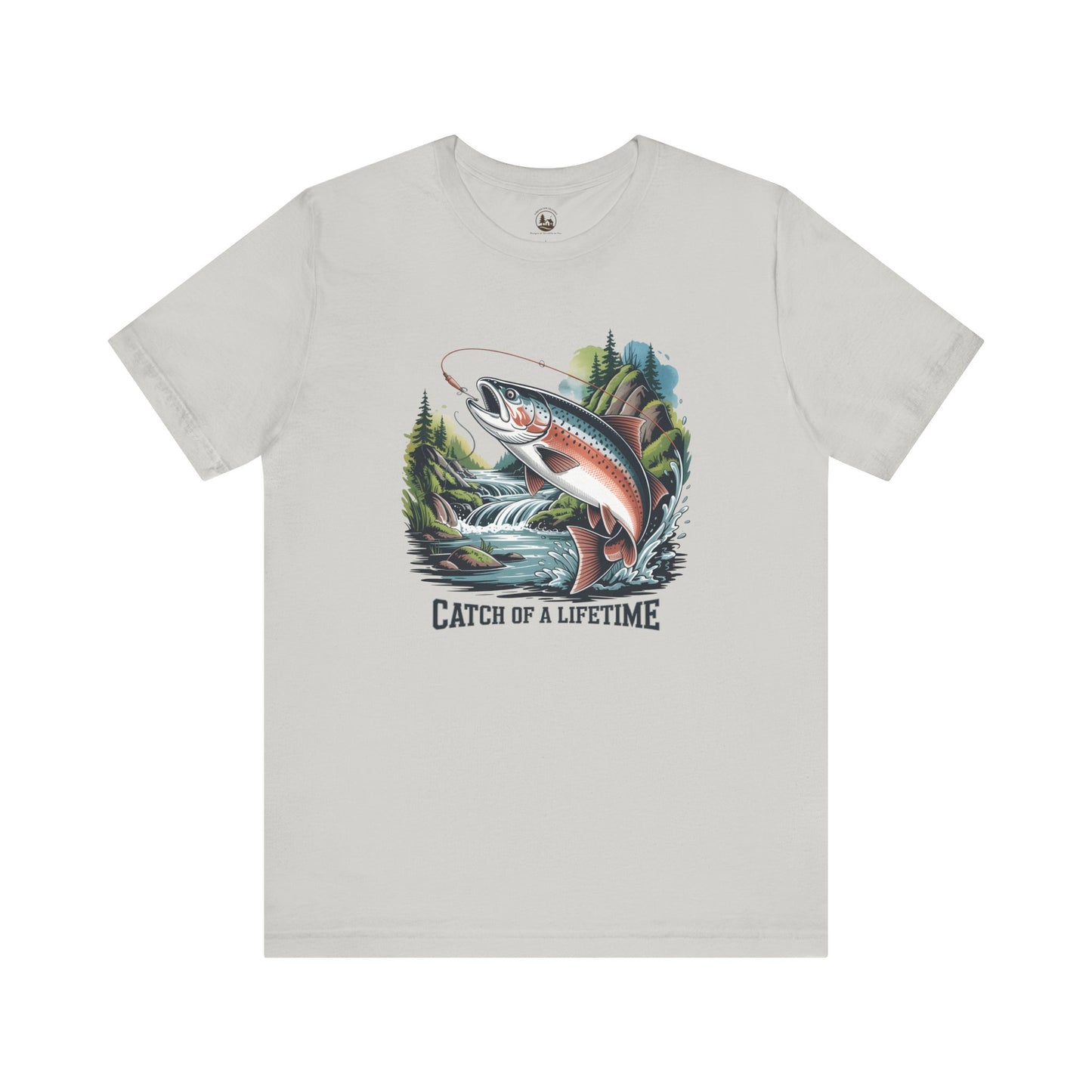 Catch of a Lifetime Fishing,  Outdoor Adventure Apparel, Gift for Fisherman, Nature Lover Shirt