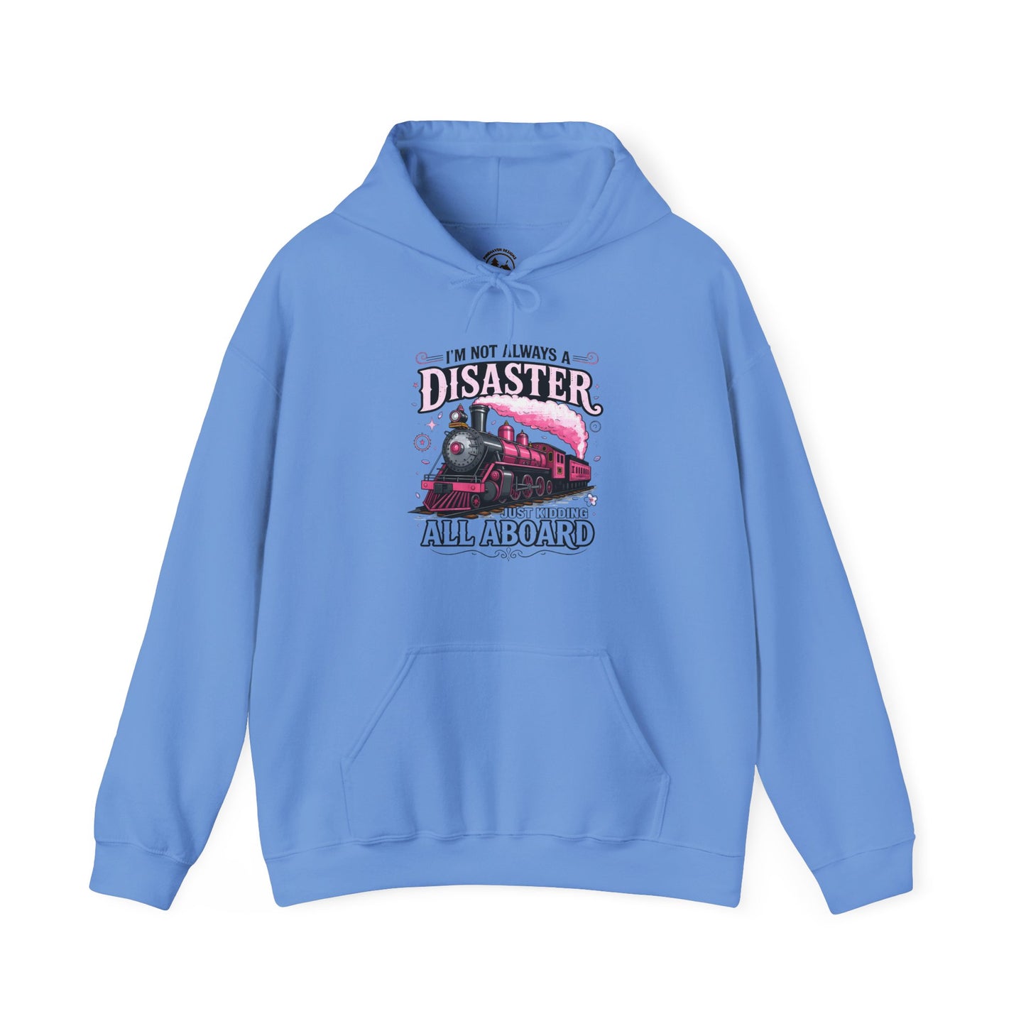 “I’m Not Always a Disaster, Just Kidding All Aboard” Funny Train Hoodie