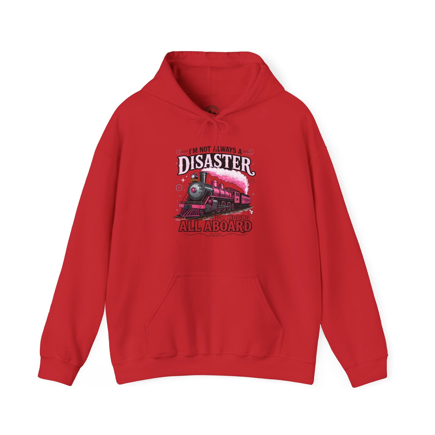 “I’m Not Always a Disaster, Just Kidding All Aboard” Funny Train Hoodie