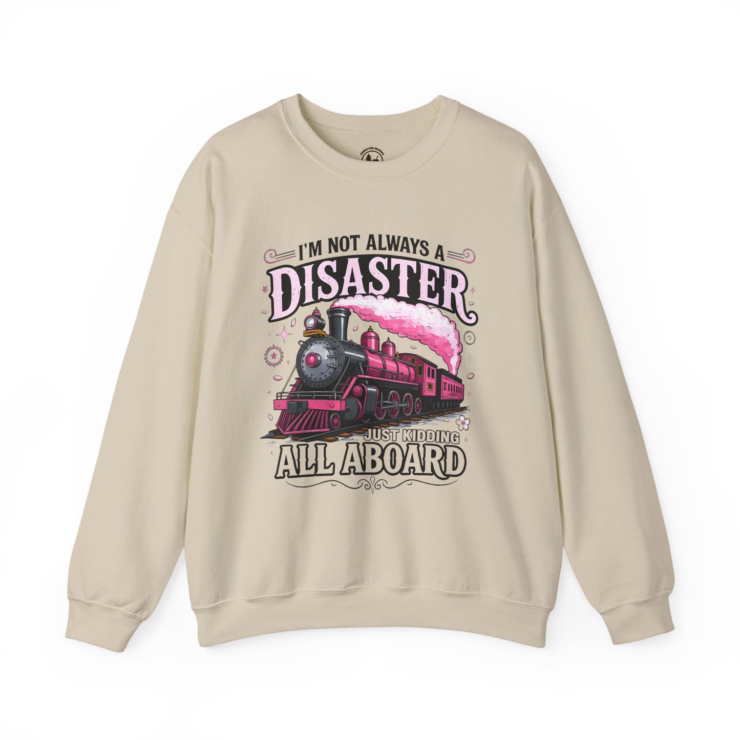 Funny Train Crewneck – “I’m Not Always a Disaster, Just Kidding All Aboard” Sweatshirt