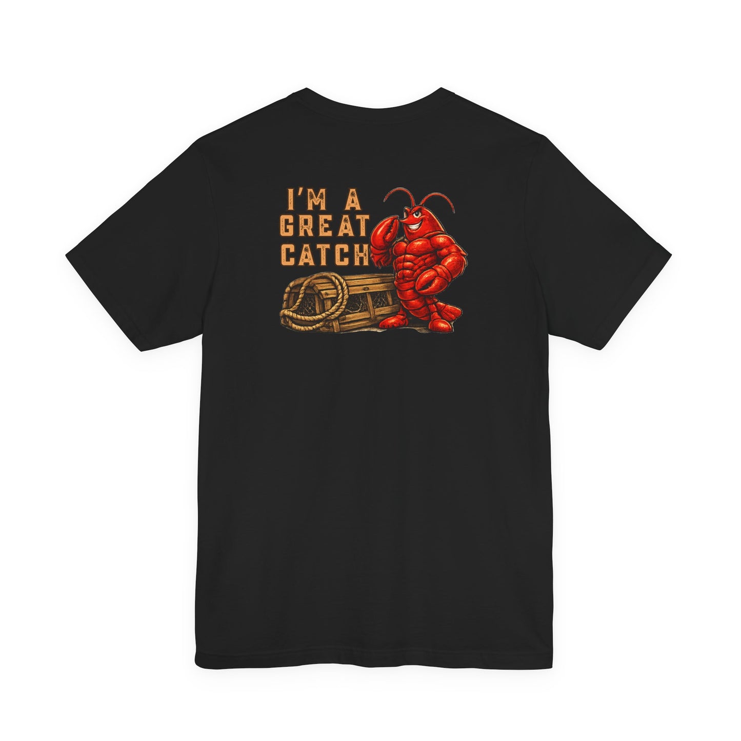 I’m A Great Catch Lobster T-Shirt,  Pinehaven Coastal Co.