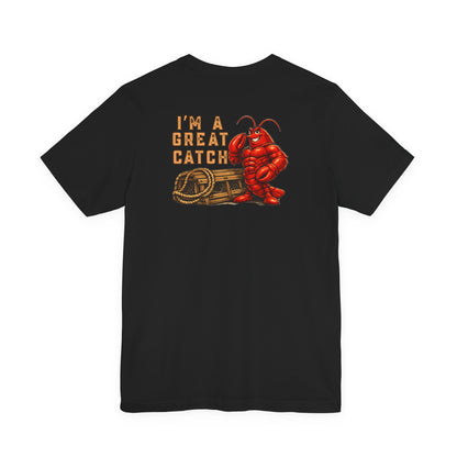 I’m A Great Catch Lobster T-Shirt,  Pinehaven Coastal Co.