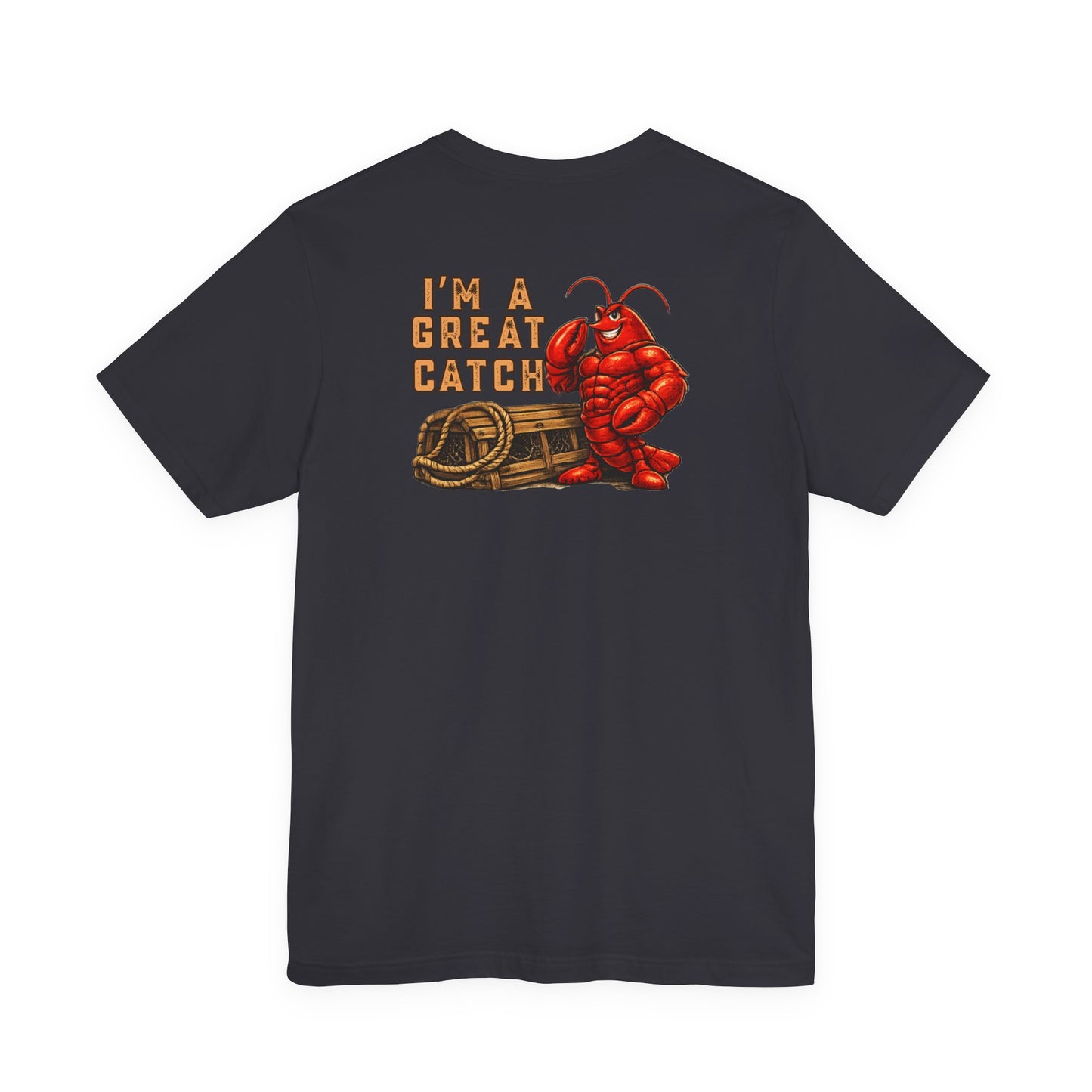I’m A Great Catch Lobster T-Shirt,  Pinehaven Coastal Co.