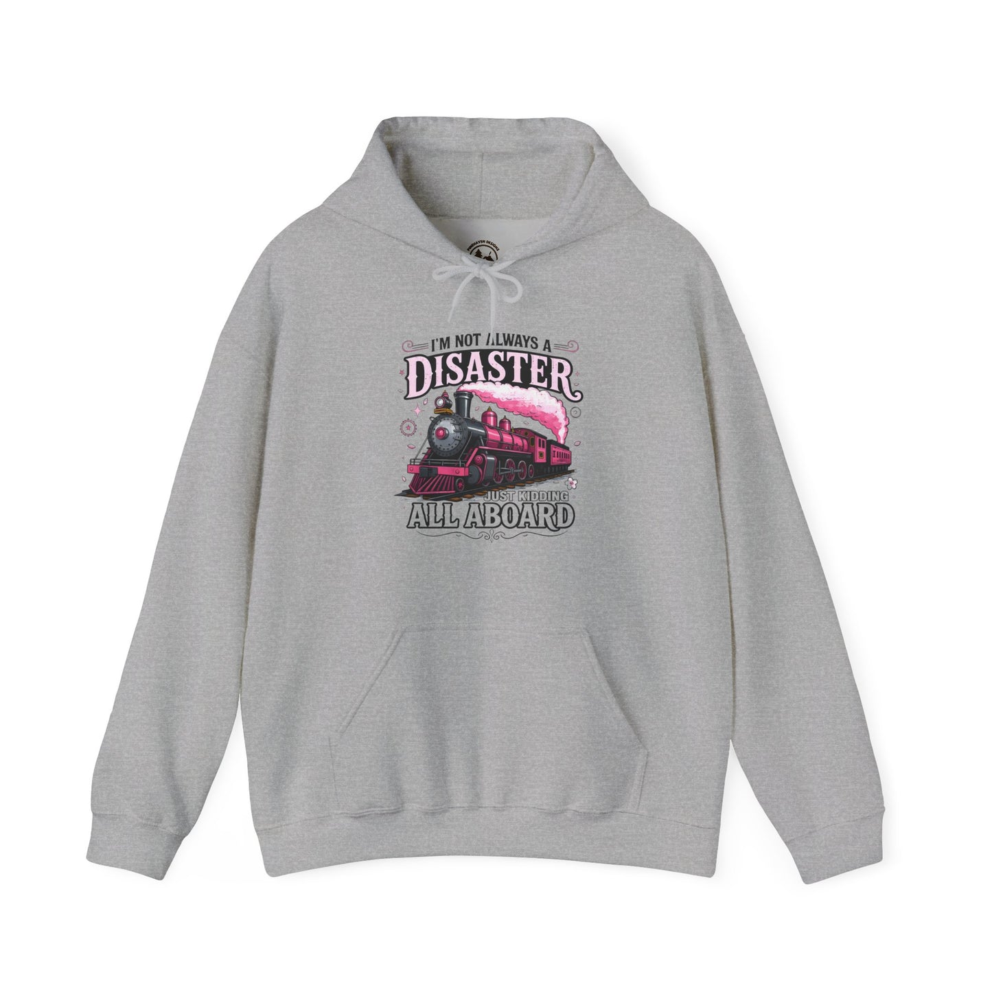 “I’m Not Always a Disaster, Just Kidding All Aboard” Funny Train Hoodie